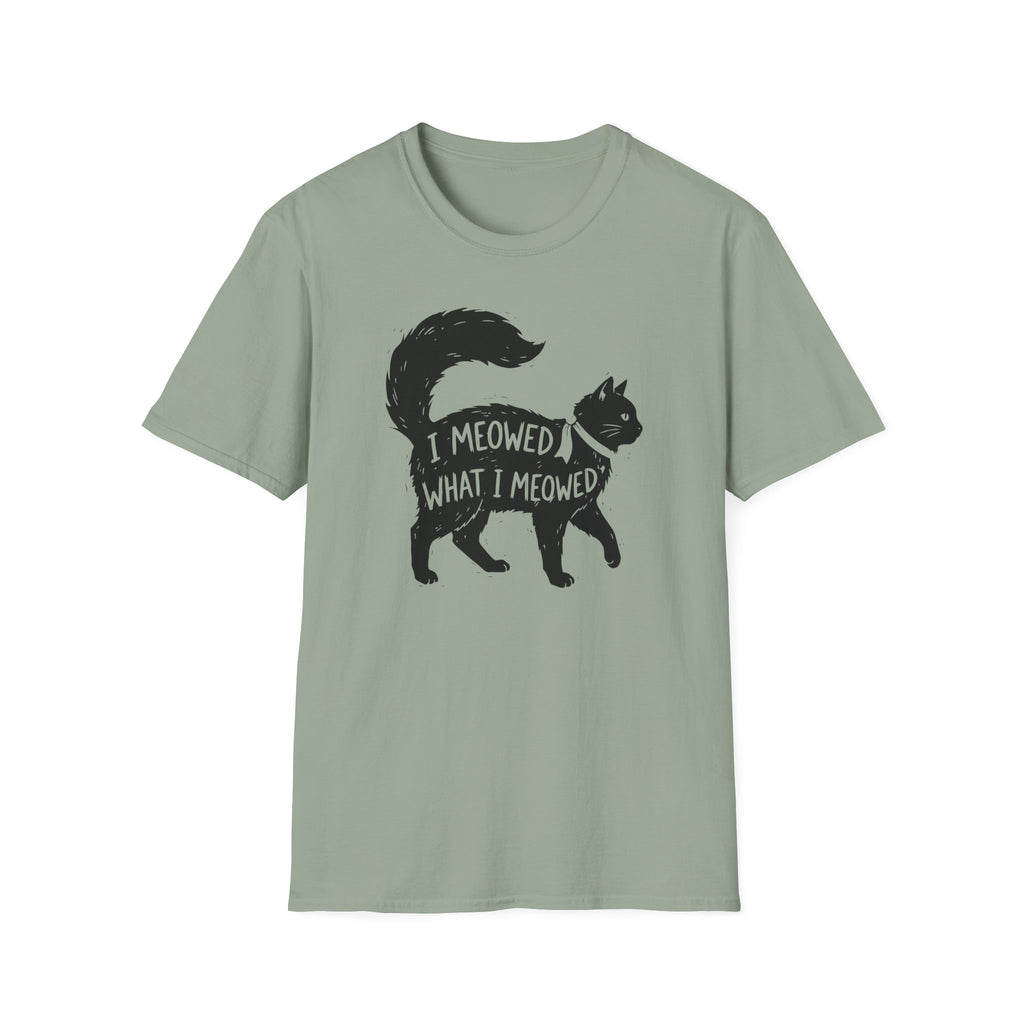 I Meowed What I Meowed T-Shirt