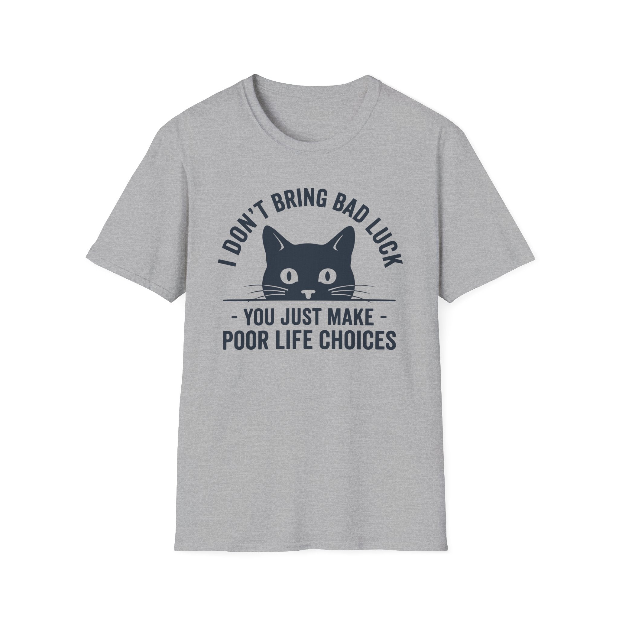 I Don't Bring Bad Luck T-Shirt