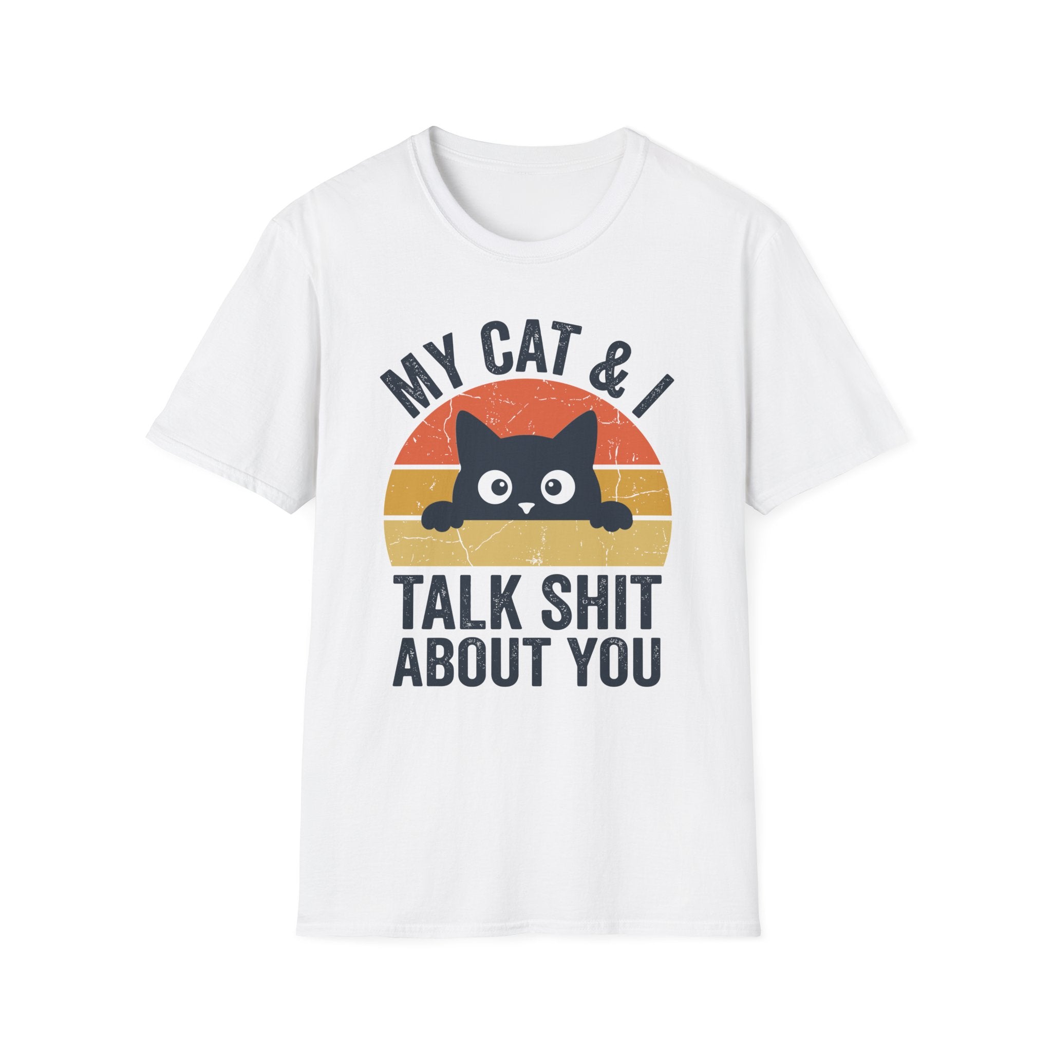 My Cat & I Talk Shit About You T-Shirt