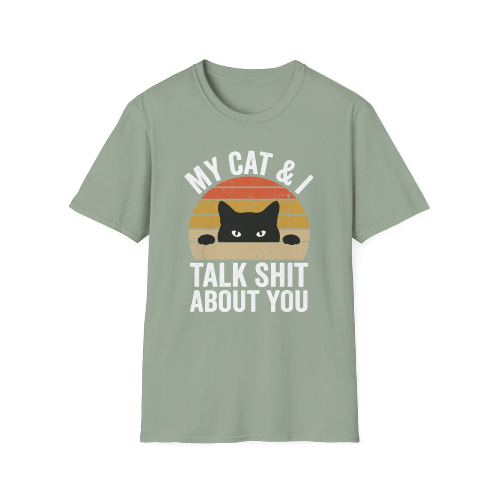 My Cat & I Talk Shit About You T-Shirt