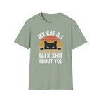 My Cat & I Talk Shit About You T-Shirt