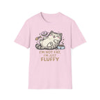 I'm Not Fat I'm Fluffy T-Shirt