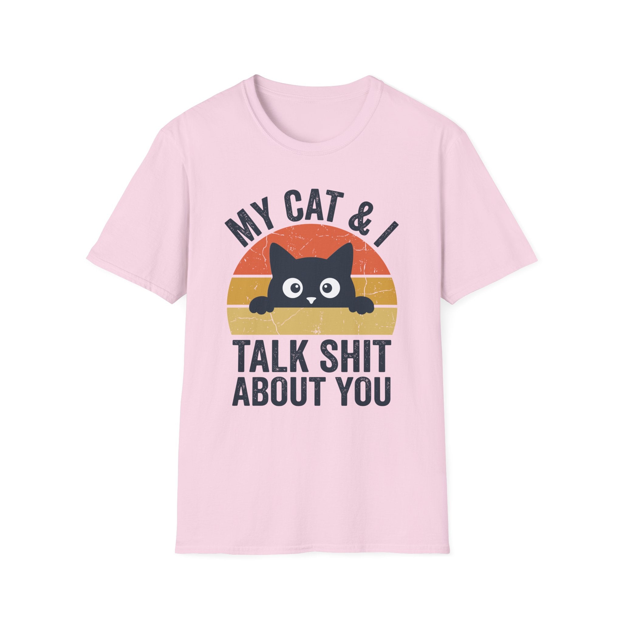 My Cat & I Talk Shit About You T-Shirt