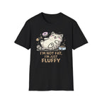 I'm Not Fat I'm Fluffy T-Shirt