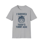 I Survived Today's Tummy Ache T-Shirt