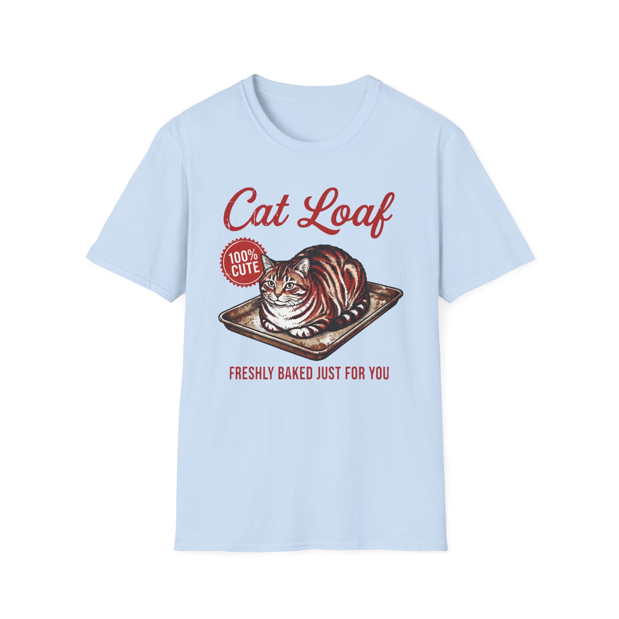 Cat Loaf Freshly Baked Just For You T-Shirt