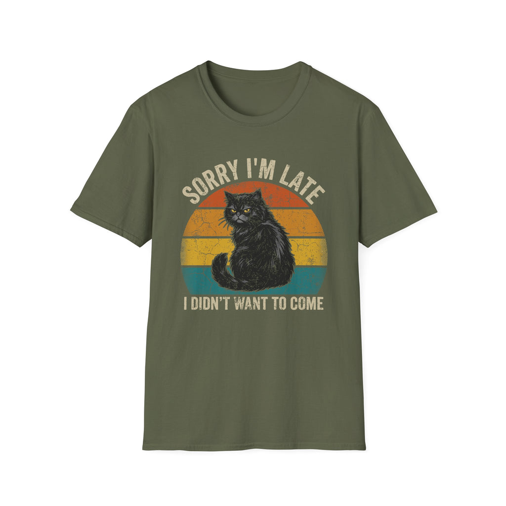 Sorry I'm Late, I Didn't Want To Come T-Shirt