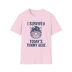 I Survived Today's Tummy Ache T-Shirt
