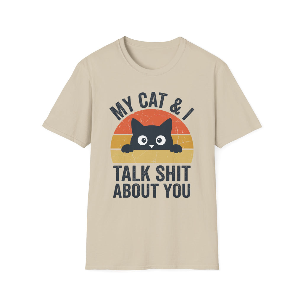 My Cat & I Talk Shit About You T-Shirt