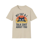 My Cat & I Talk Shit About You T-Shirt