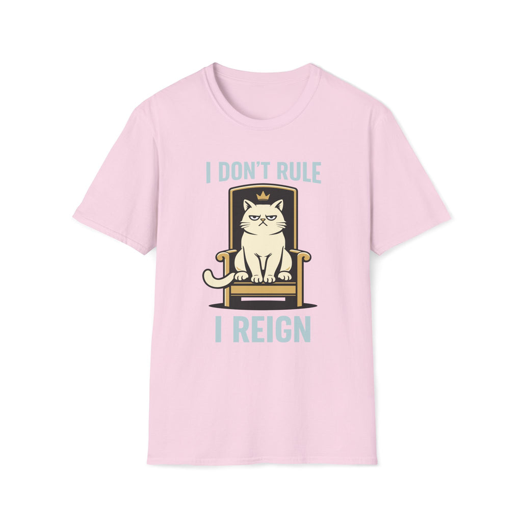 I Don't Rule I Reign T-Shirt