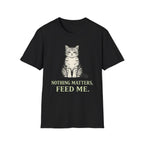 Nothing Matters, Feed Me T-Shirt