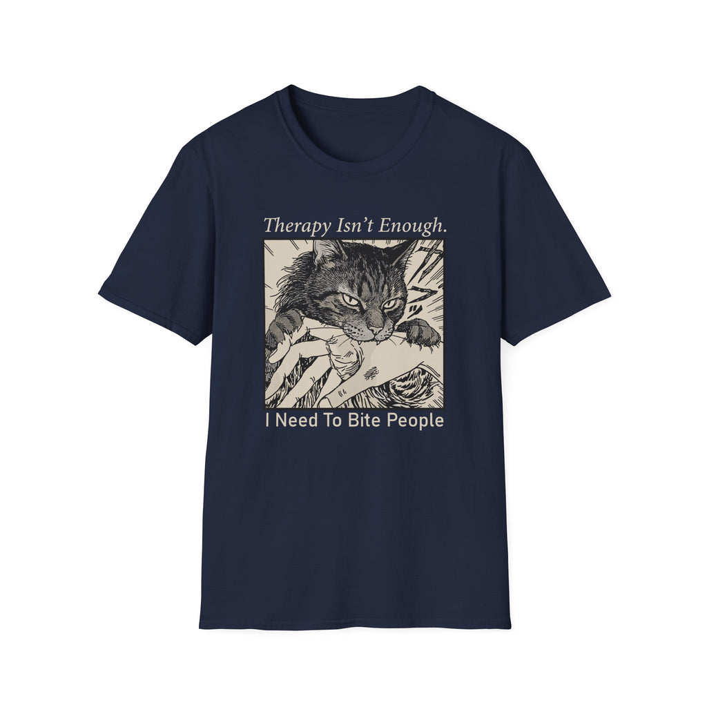 Therapy Isn't Enough, I Need To Bite People T-Shirt