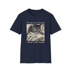 Therapy Isn't Enough, I Need To Bite People T-Shirt