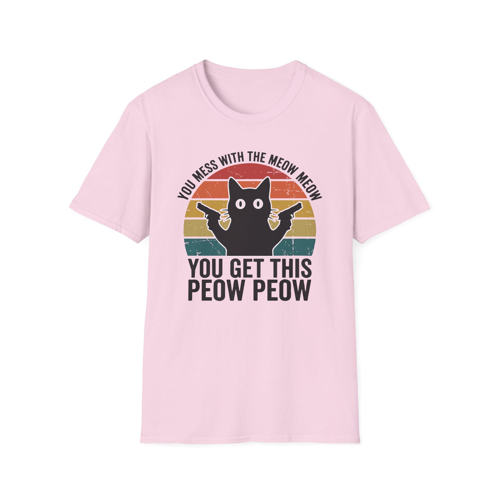 You Mess With THe Meow Meow You Get This Peow Peow T-Shirt