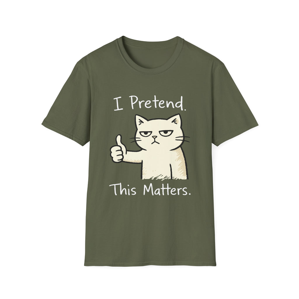 I Pretend This Matters T-Shirt
