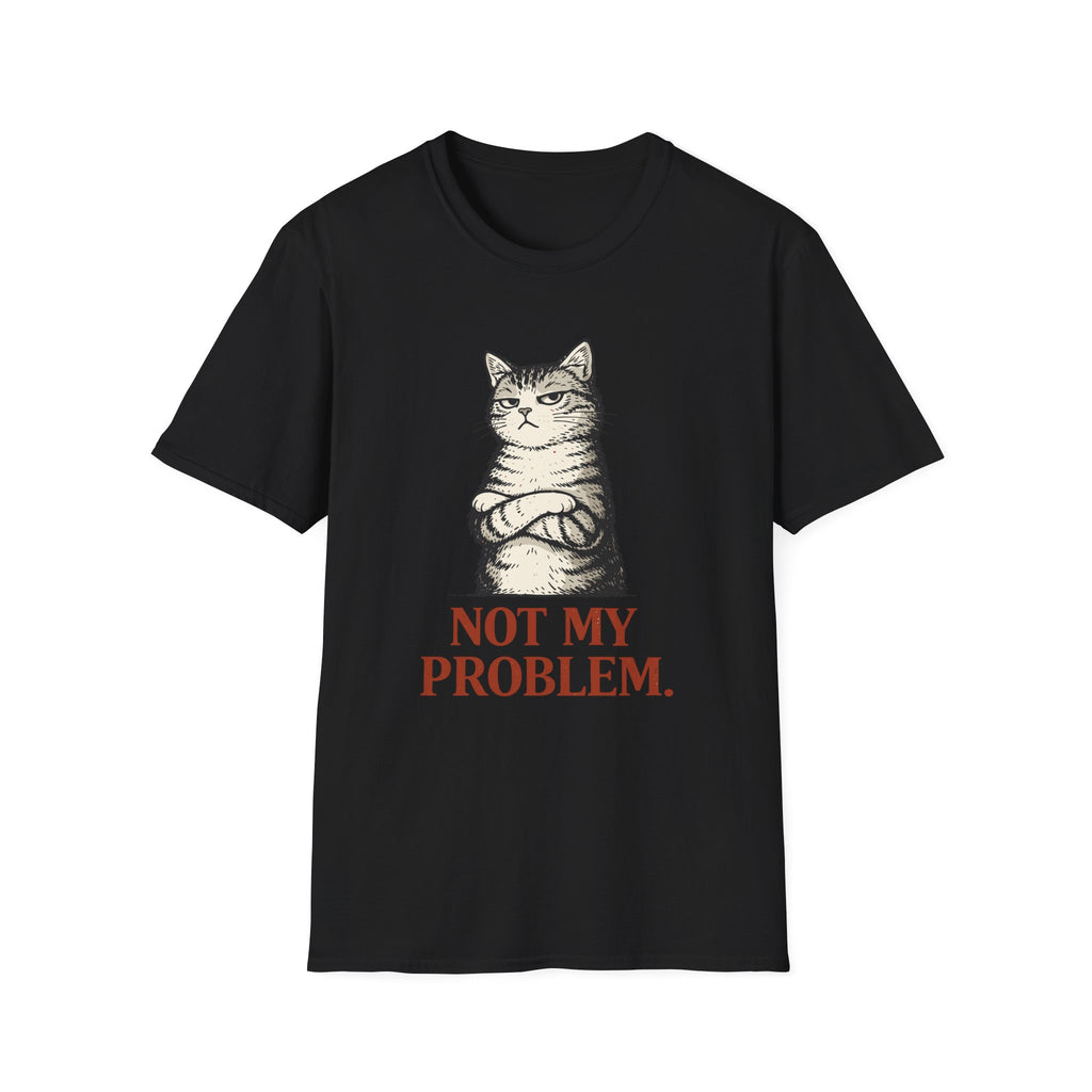 Not My Problem T-Shirt