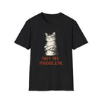 Not My Problem T-Shirt