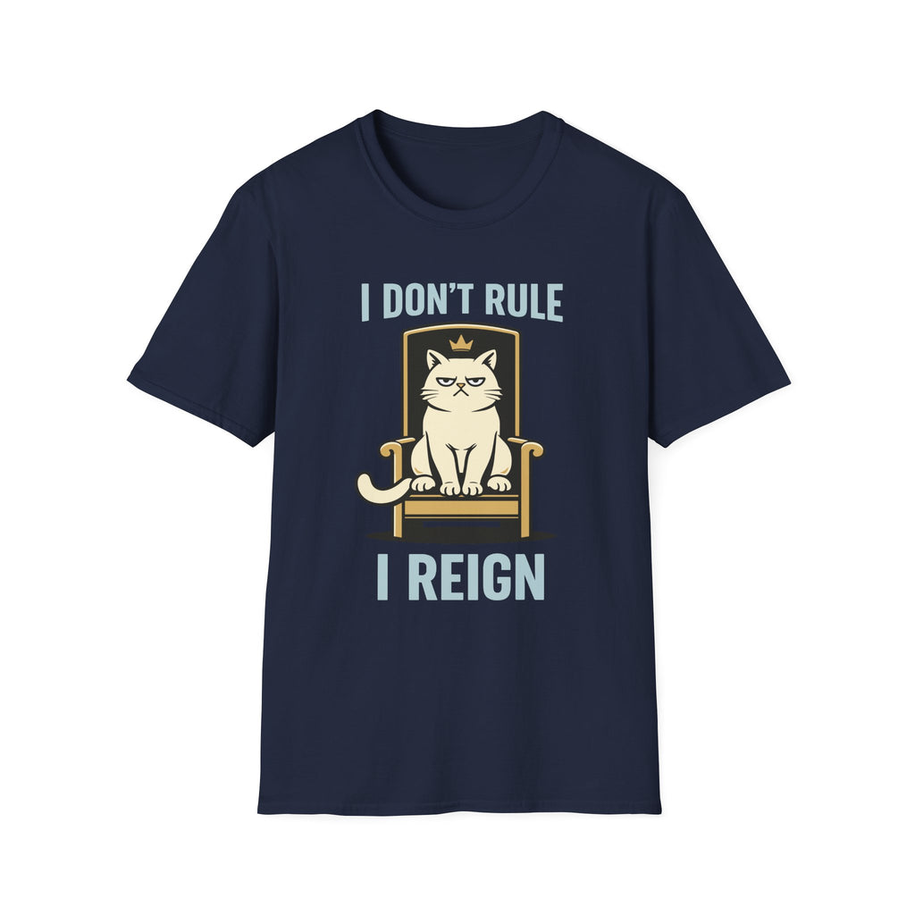 I Don't Rule I Reign T-Shirt
