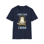 I Don't Rule I Reign T-Shirt