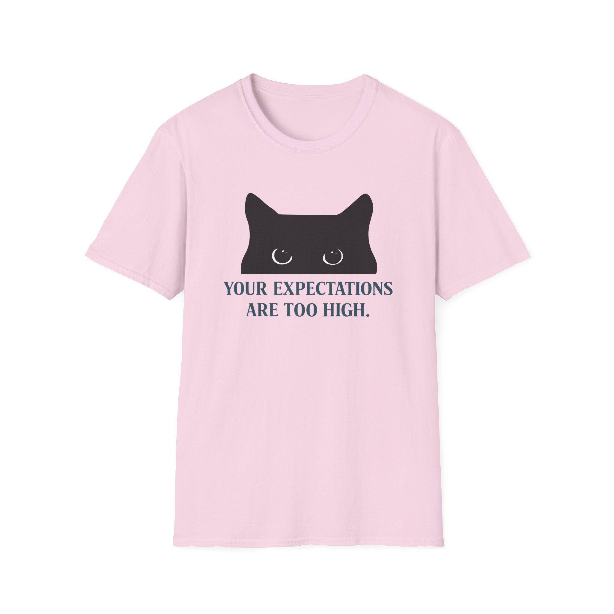 Your Expectations Are Too High T-Shirt