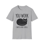 You Work I watch And Judge T-Shirt