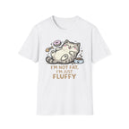 I'm Not Fat I'm Fluffy T-Shirt