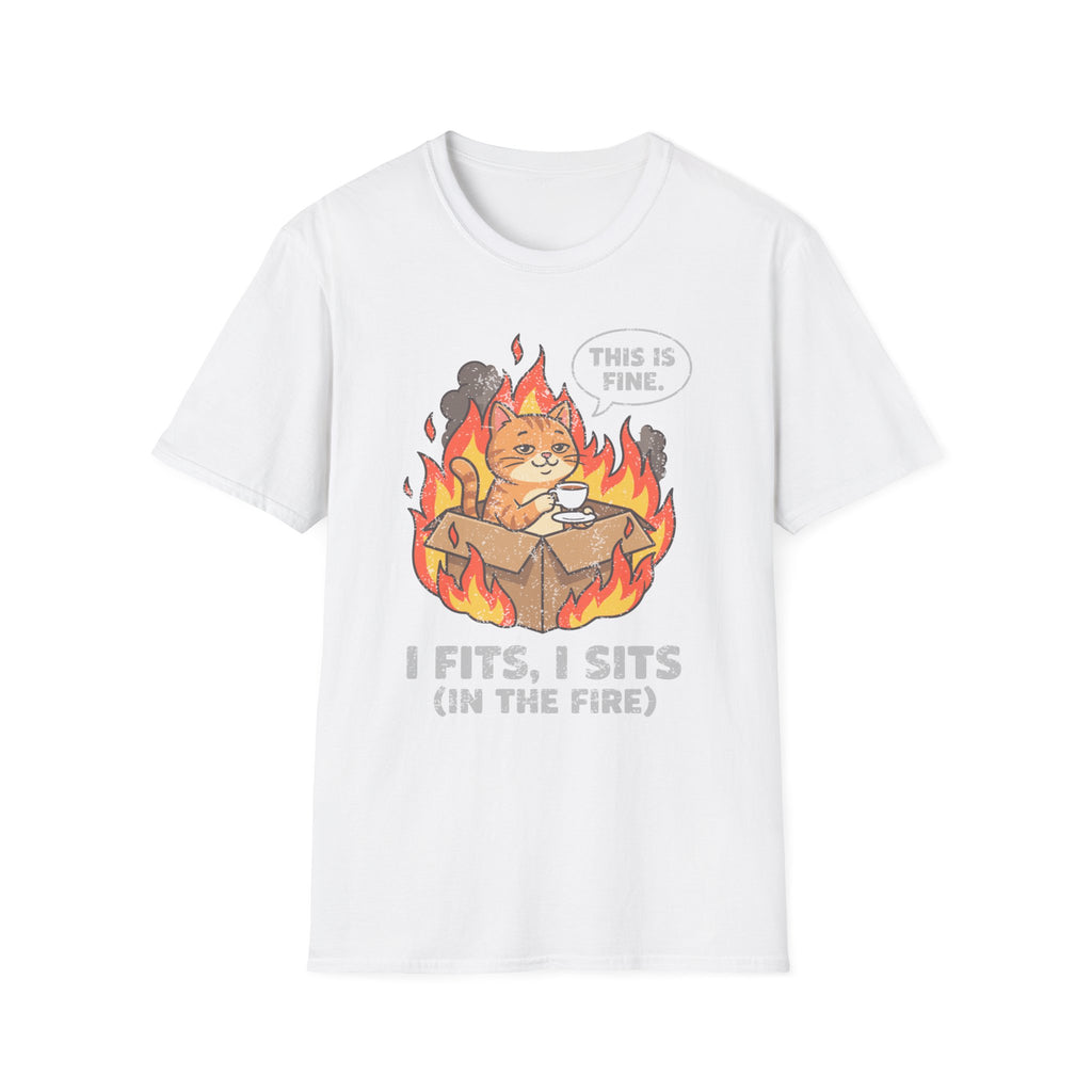 This Is Fine I Fits, I Sits In The Fire T-Shirt
