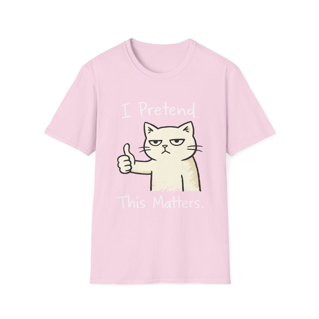I Pretend This Matters T-Shirt