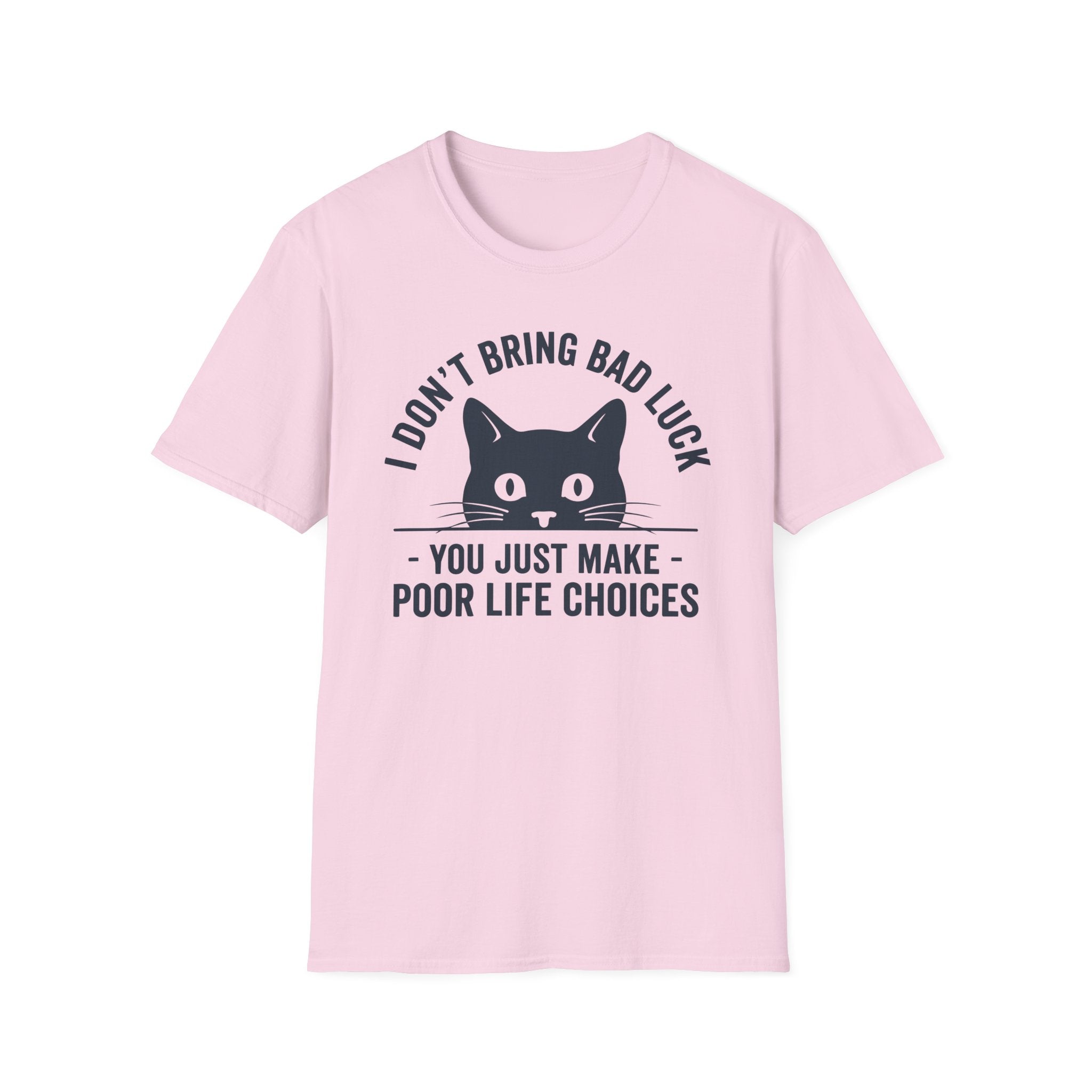 I Don't Bring Bad Luck T-Shirt