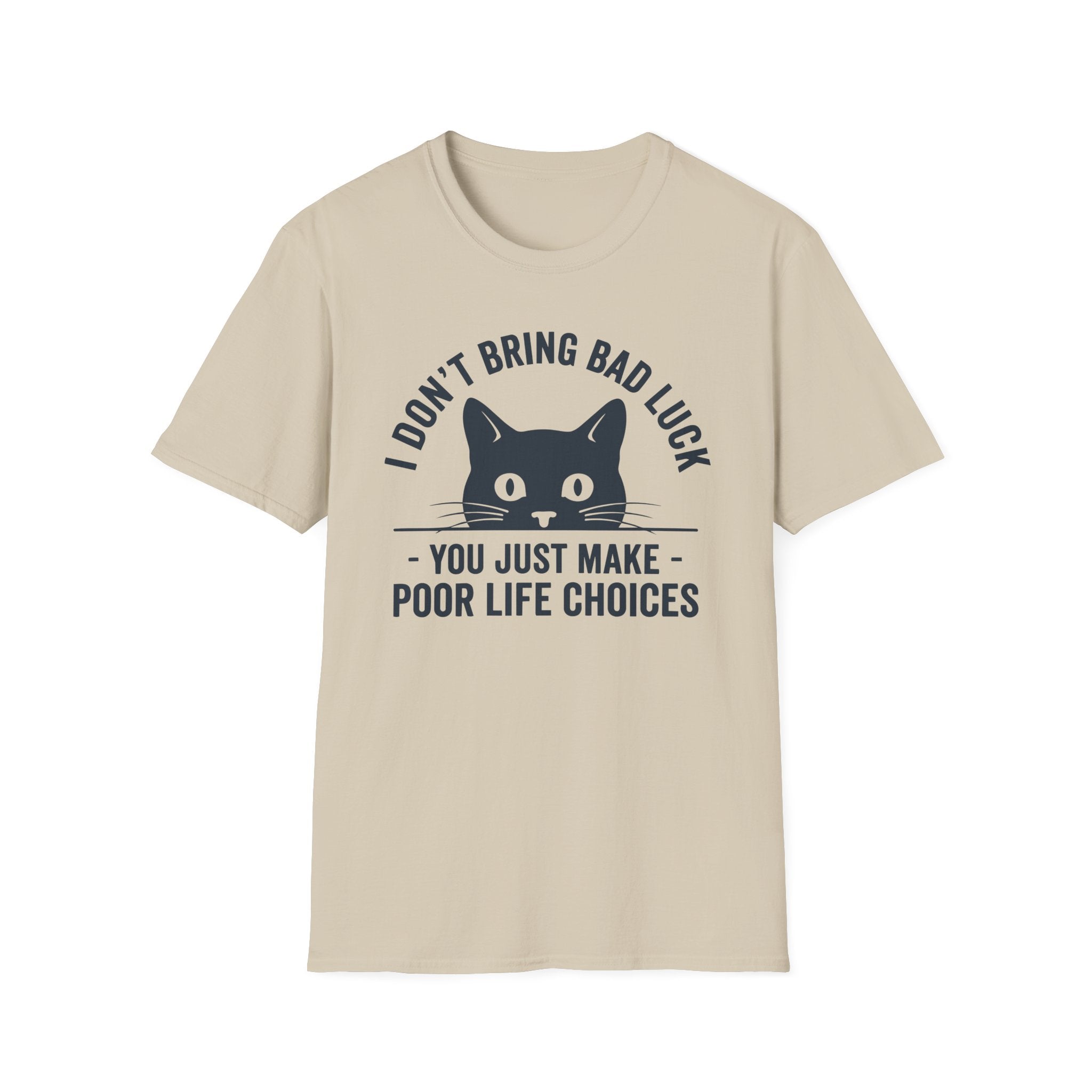 I Don't Bring Bad Luck T-Shirt