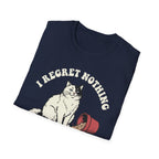 I Regret Nothing T-Shirt