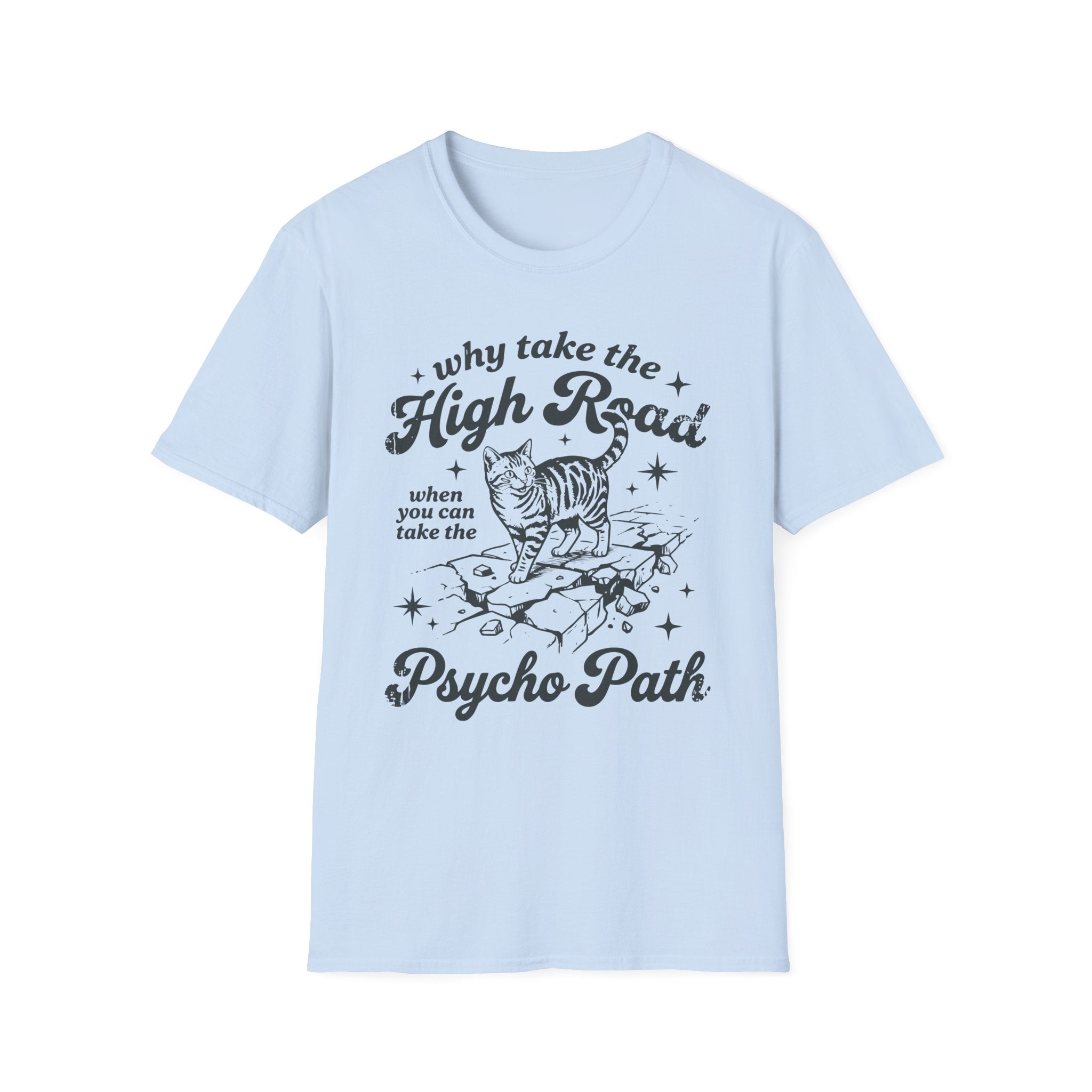 Why Take The High Road..Psycho Path T-Shirt