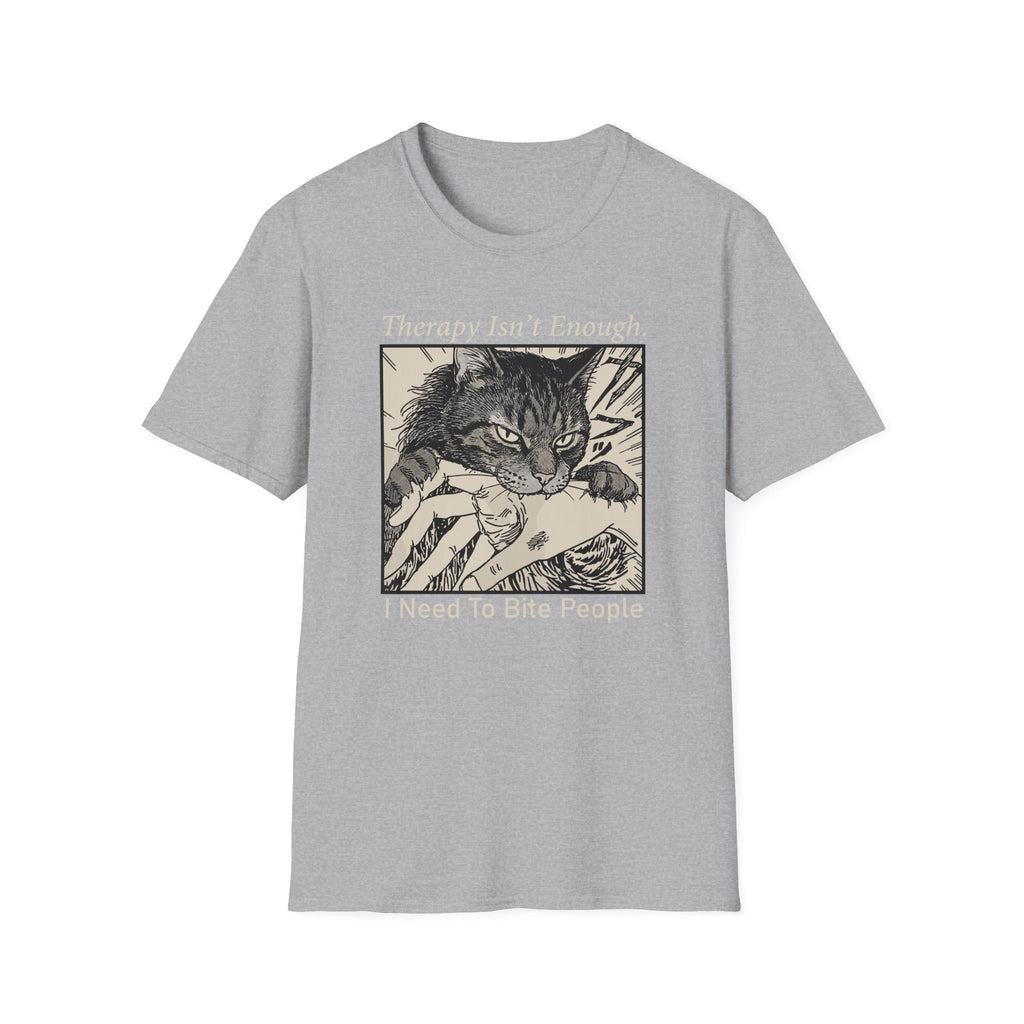Therapy Isn't Enough, I Need To Bite People T-Shirt