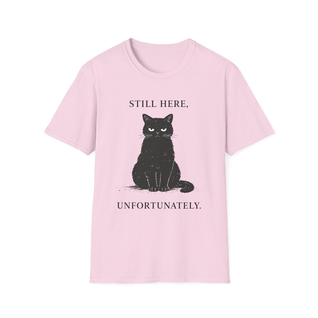 Still Here, Unfortunately T-Shirt