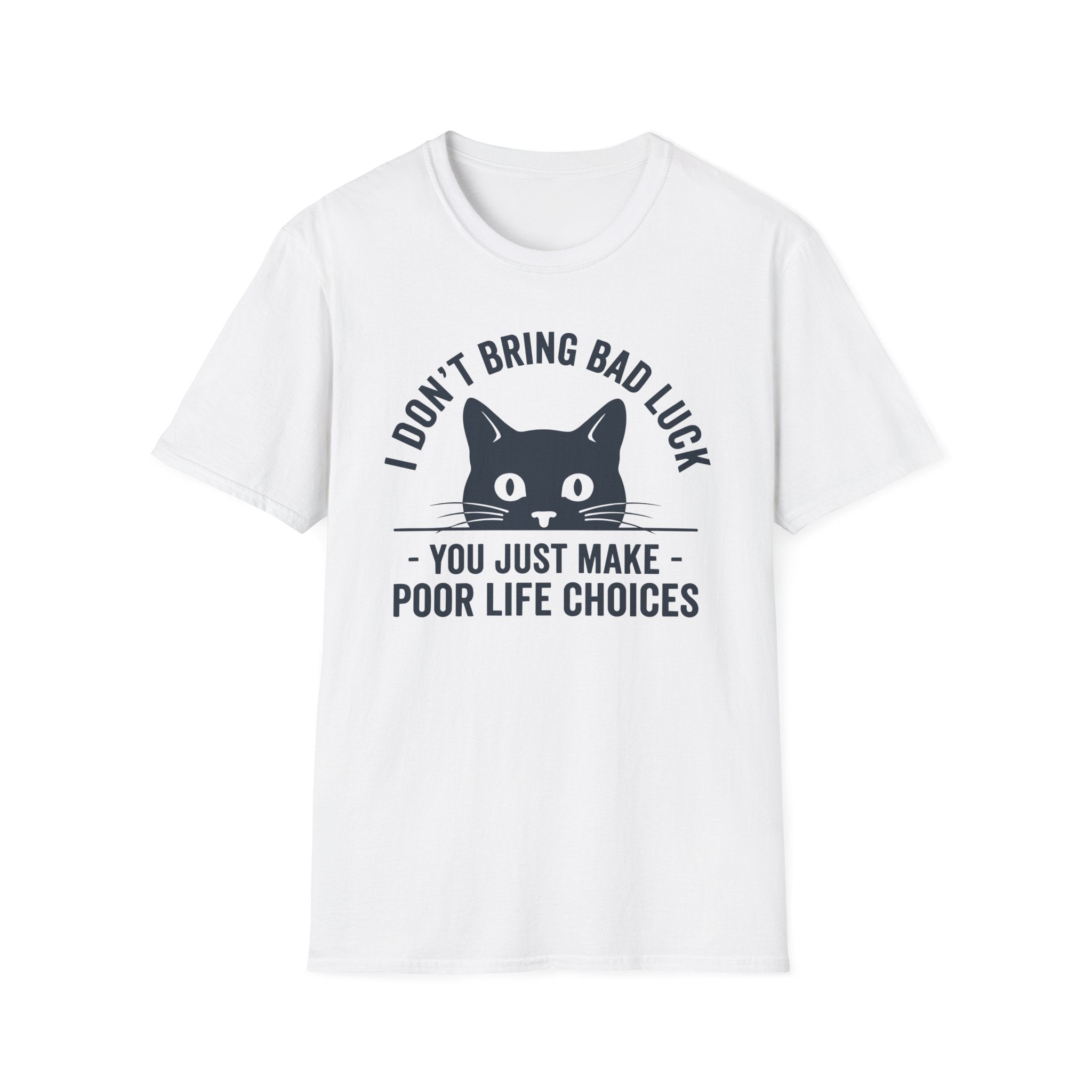 I Don't Bring Bad Luck T-Shirt