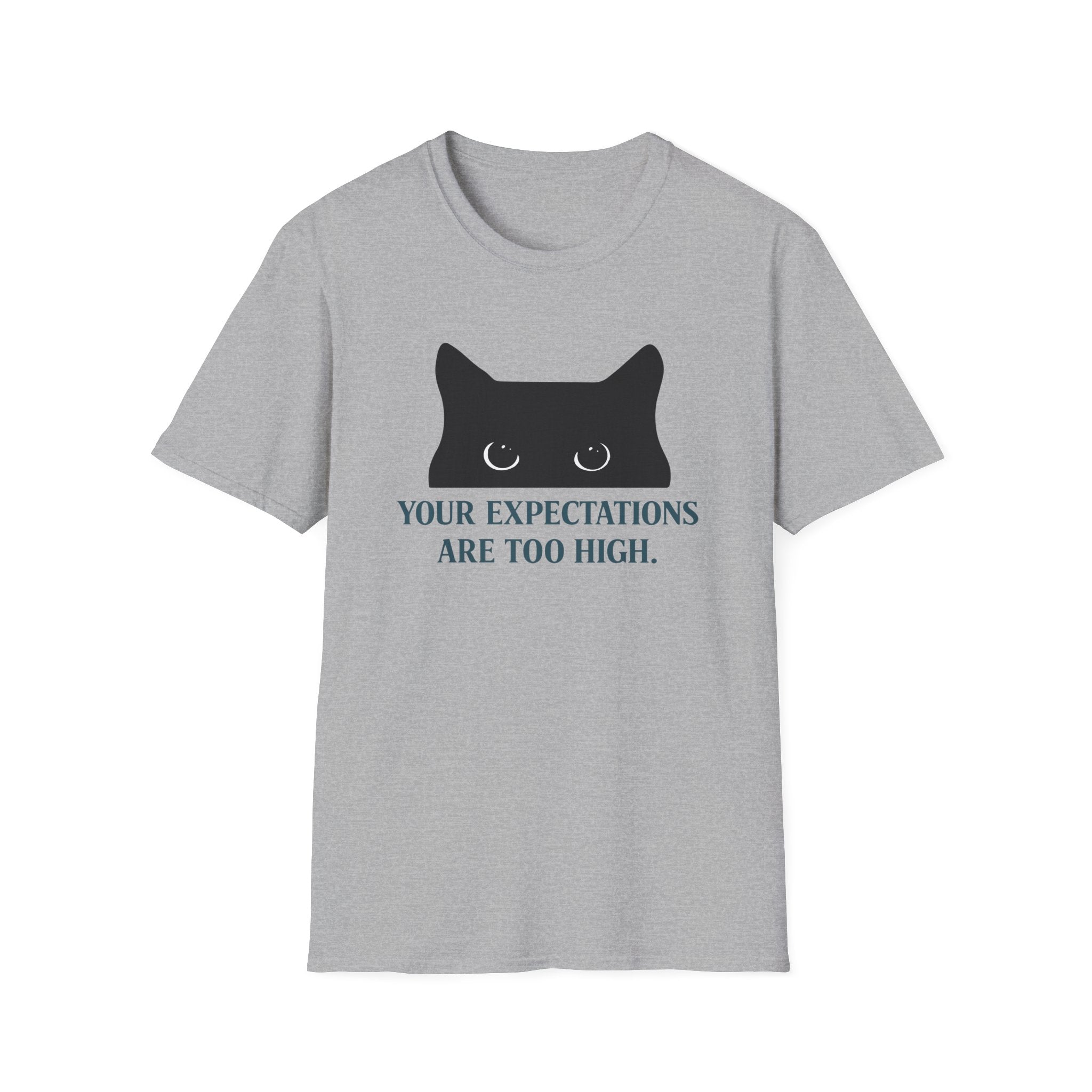 Your Expectations Are Too High T-Shirt