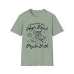 Why Take The High Road..Psycho Path T-Shirt