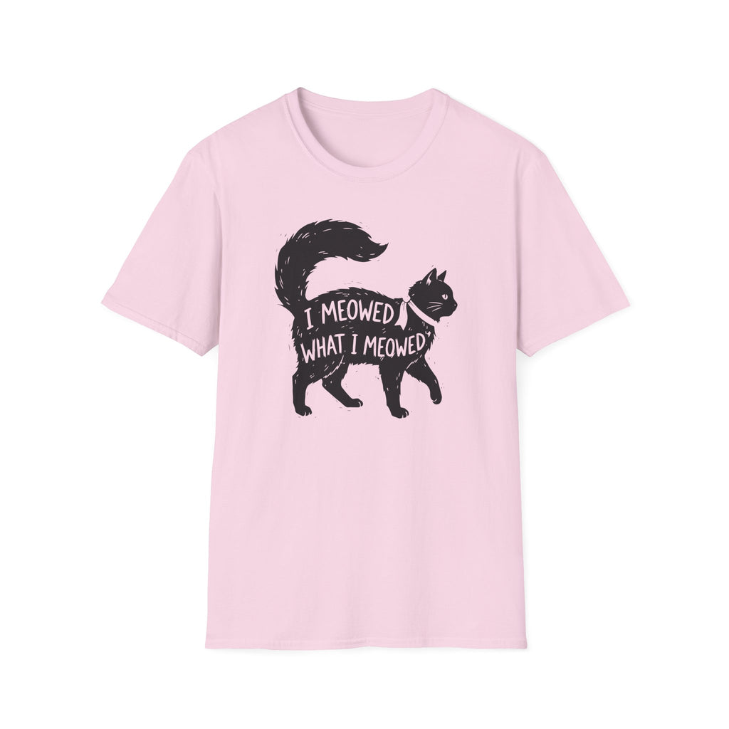 I Meowed What I Meowed T-Shirt