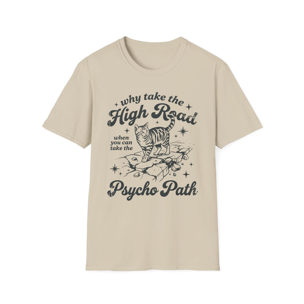 Why Take The High Road..Psycho Path T-Shirt