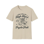 Why Take The High Road..Psycho Path T-Shirt