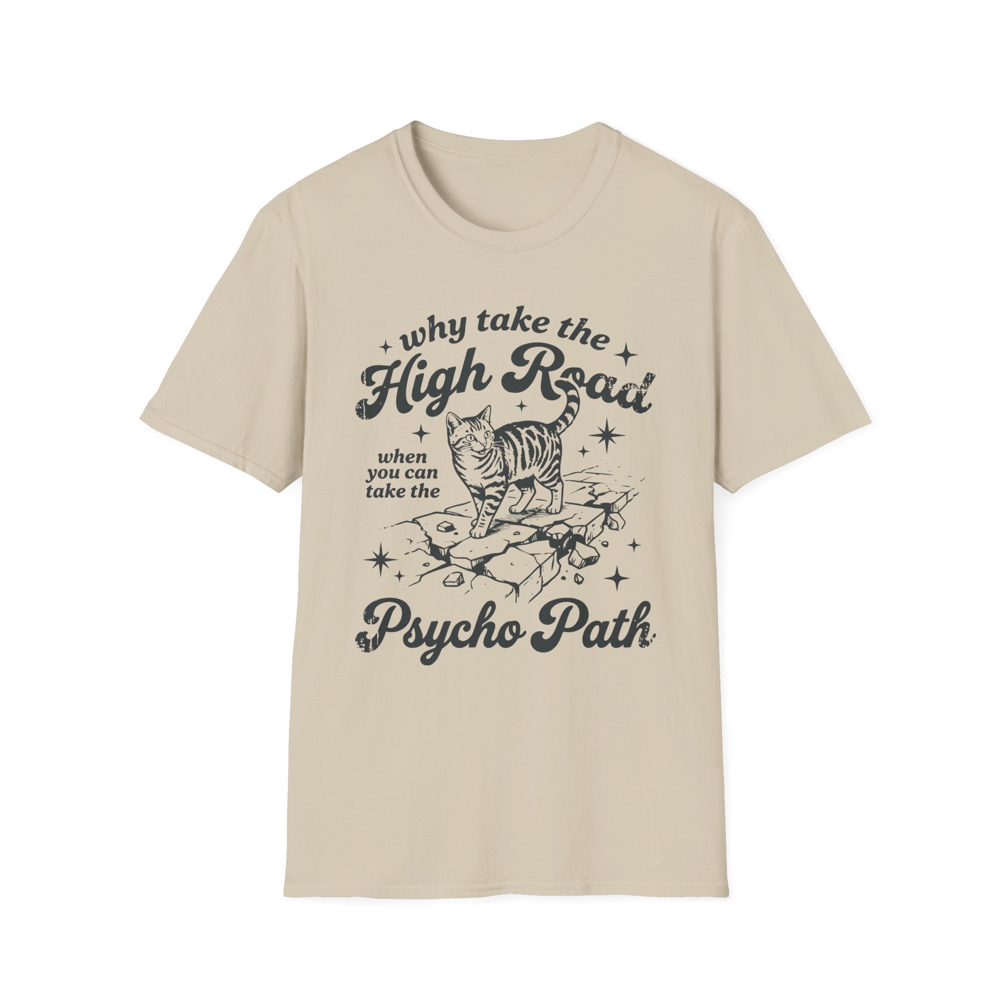 Why Take The High Road..Psycho Path T-Shirt