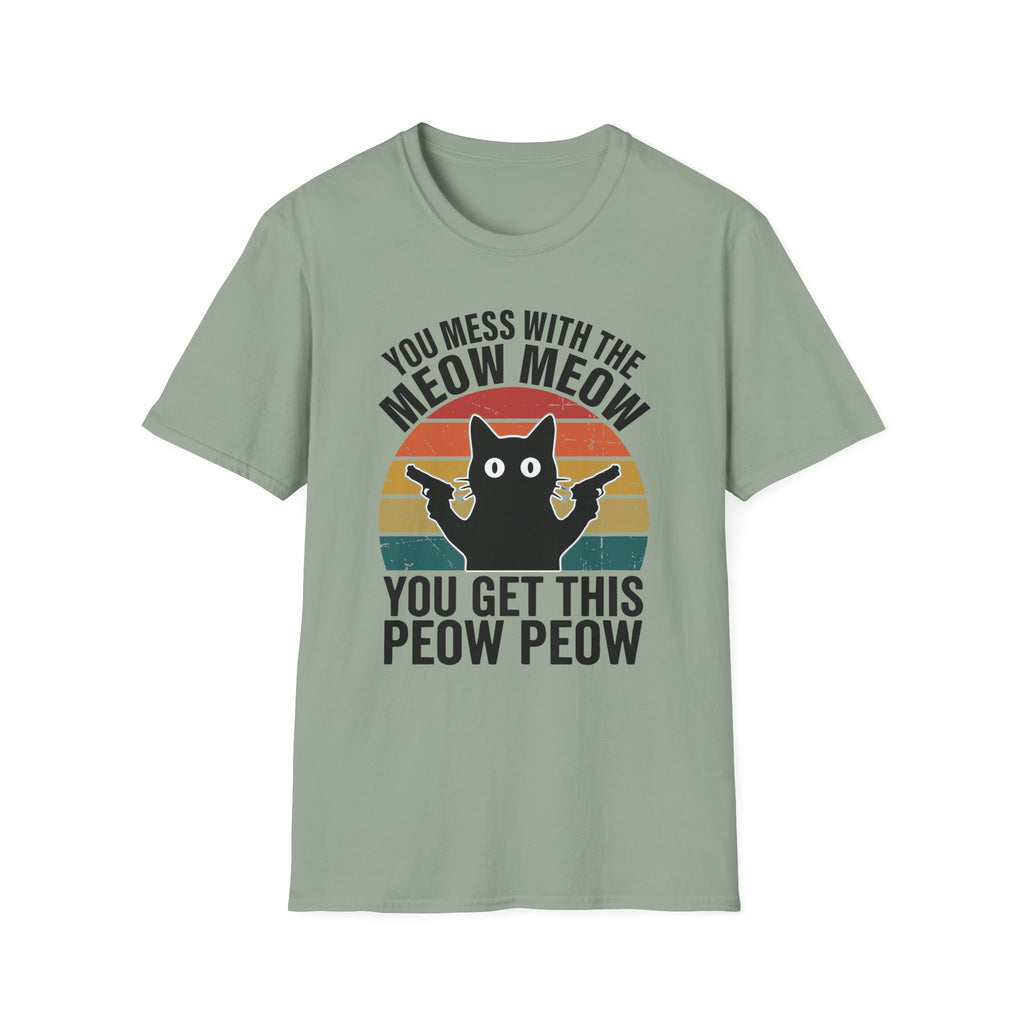 You Mess With THe Meow Meow You Get This Peow Peow T-Shirt