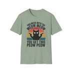 You Mess With THe Meow Meow You Get This Peow Peow T-Shirt