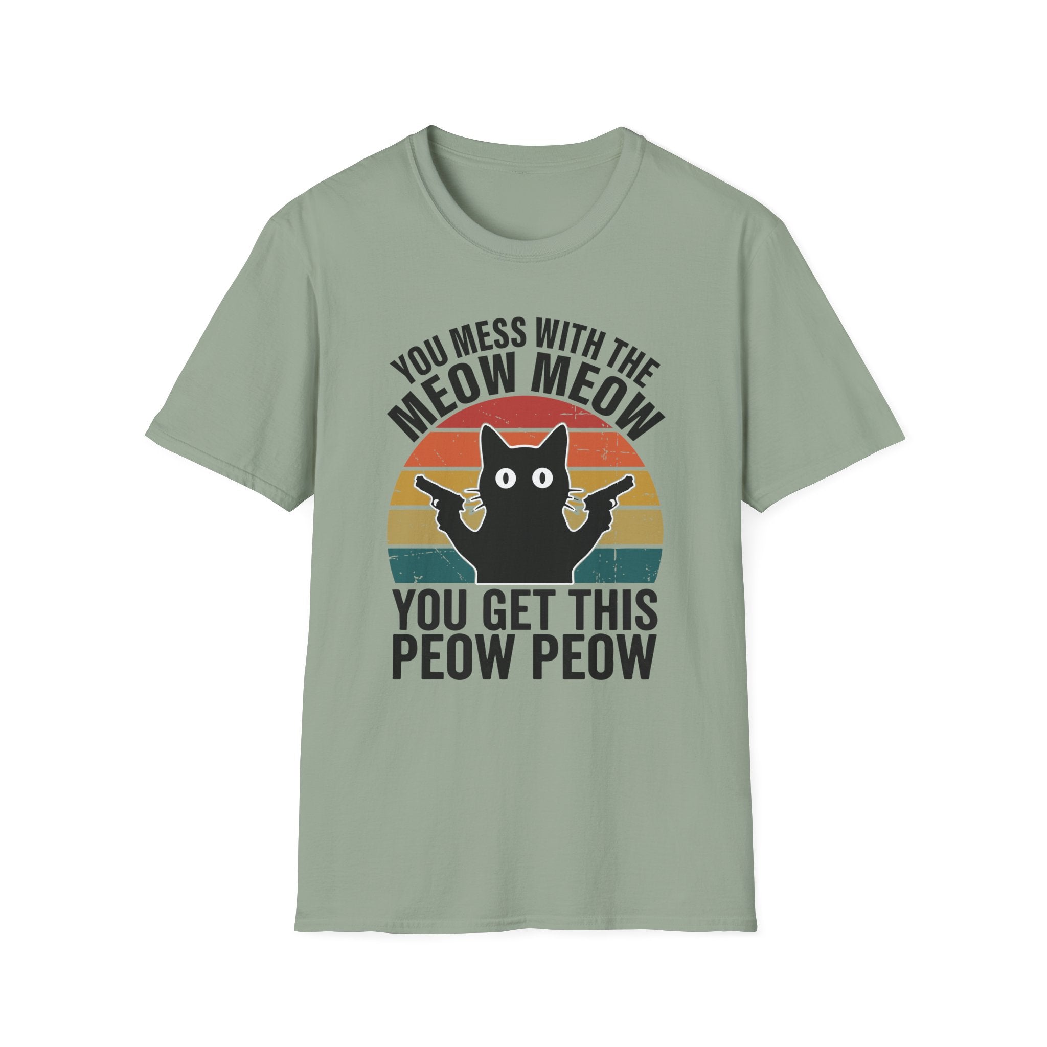 You Mess With THe Meow Meow You Get This Peow Peow T-Shirt
